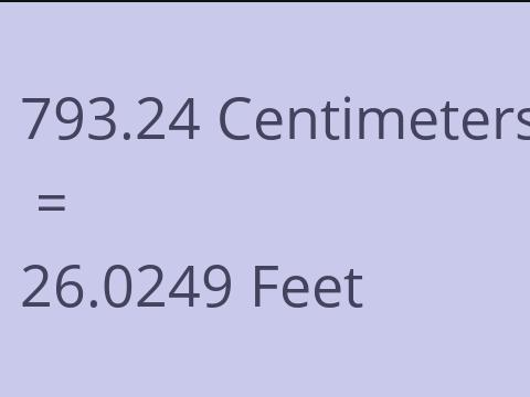 793.24 CM TO FEET