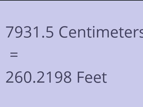 7931.5 CM TO FEET