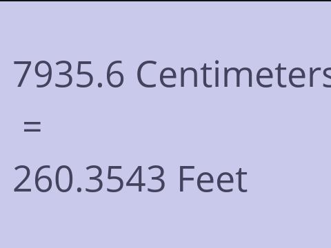7935.6 CM TO FEET
