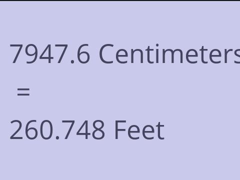7947.6 CM TO FEET