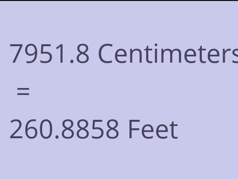 7951.8 CM TO FEET
