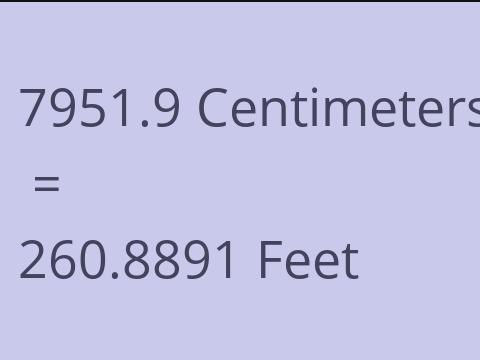7951.9 CM TO FEET