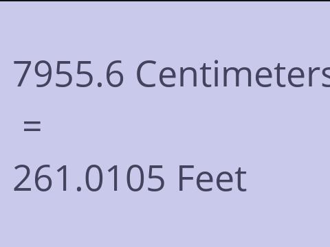 7955.6 CM TO FEET