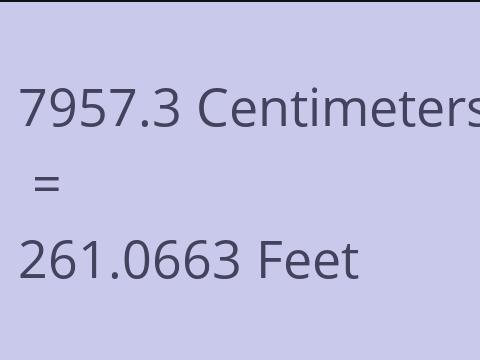 7957.3 CM TO FEET