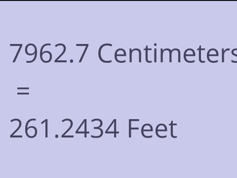 7962.7 CM TO FEET