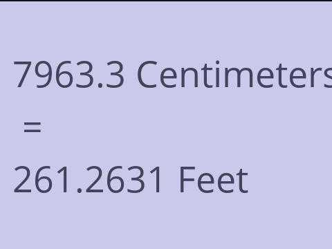 7963.3 CM TO FEET