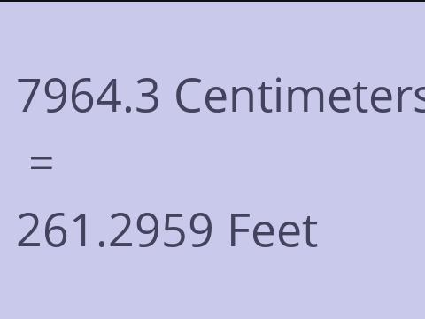 7964.3 CM TO FEET