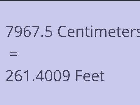 7967.5 CM TO FEET