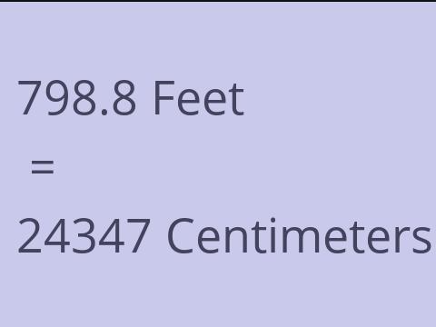 798.8 FEET TO CM