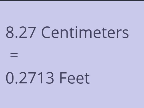 8.27 CM TO FEET