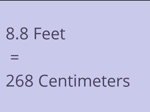 8.8 FEET TO CM