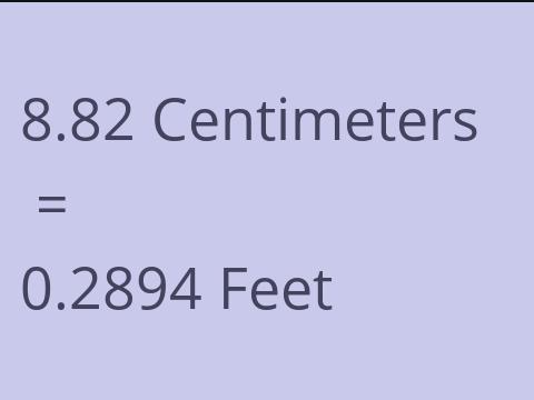 8.82 CM TO FEET