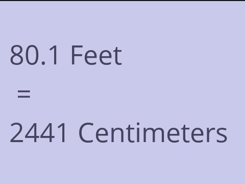 80.1 FEET TO CM