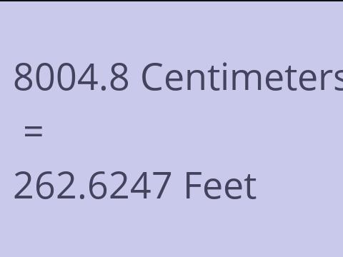8004.8 CM TO FEET