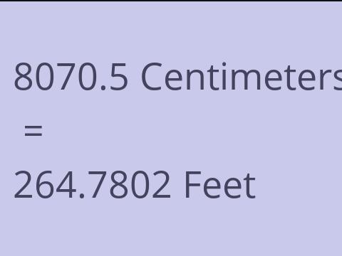 8070.5 CM TO FEET