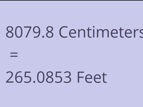 8079.8 CM TO FEET