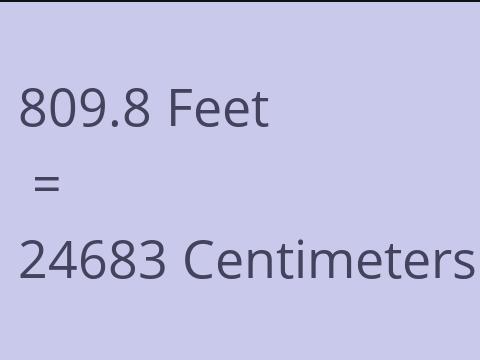 809.8 FEET TO CM