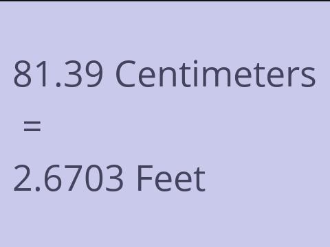 81.39 CM TO FEET