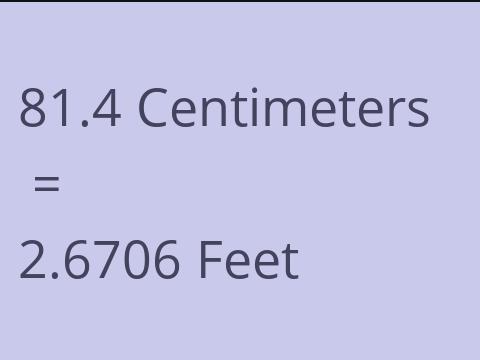 81.4 CM TO FEET