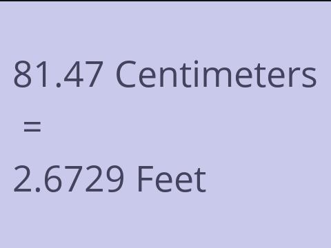 81.47 CM TO FEET