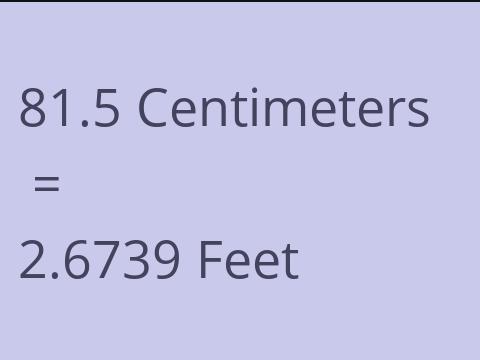 81.5 CM TO FEET