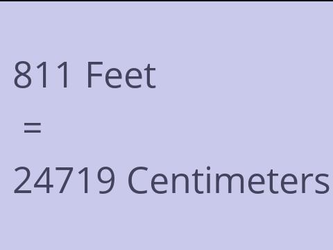 811 FEET TO CM