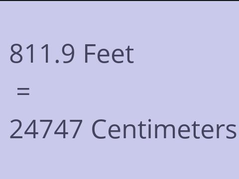 811.9 FEET TO CM