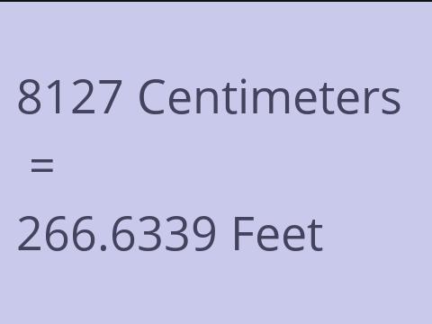 8127 CM TO FEET