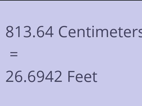 813.64 CM TO FEET