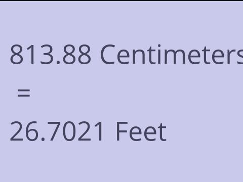 813.88 CM TO FEET