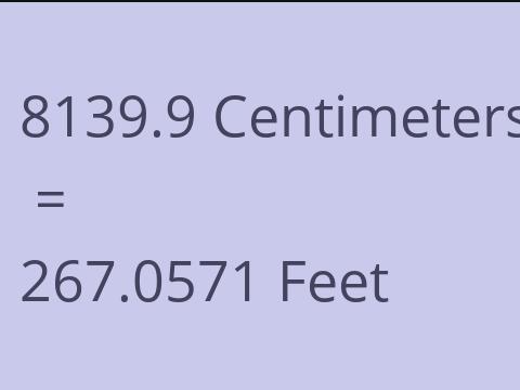 8139.9 CM TO FEET