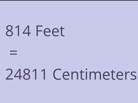 814 FEET TO CM