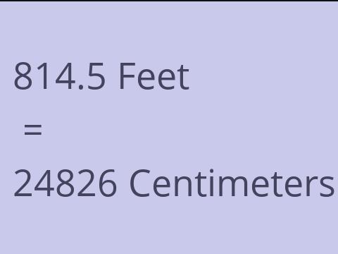 814.5 FEET TO CM