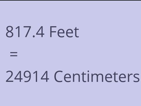 817.4 FEET TO CM