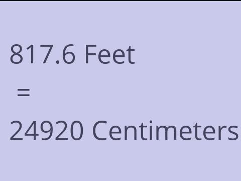 817.6 FEET TO CM