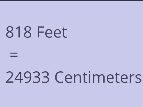 818 FEET TO CM