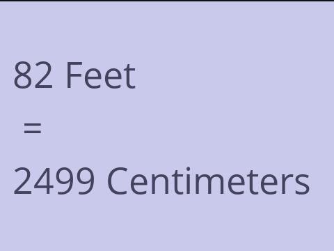 82 FEET TO CM