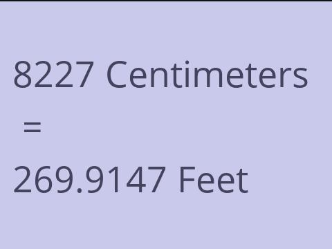 8227 CM TO FEET
