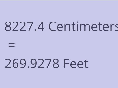 8227.4 CM TO FEET