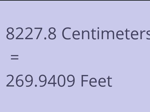 8227.8 CM TO FEET