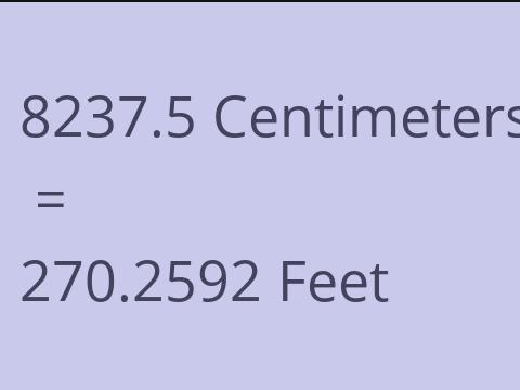 8237.5 CM TO FEET