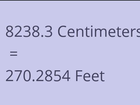 8238.3 CM TO FEET