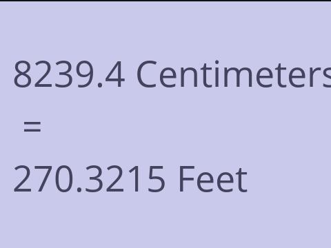 8239.4 CM TO FEET
