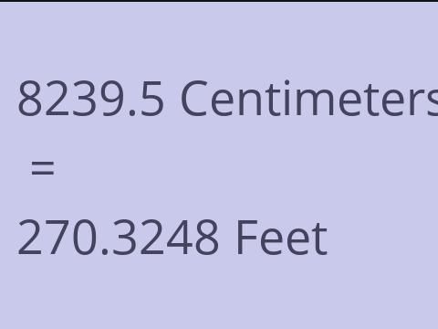 8239.5 CM TO FEET