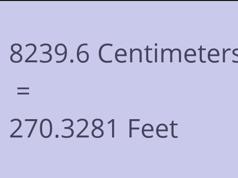 8239.6 CM TO FEET