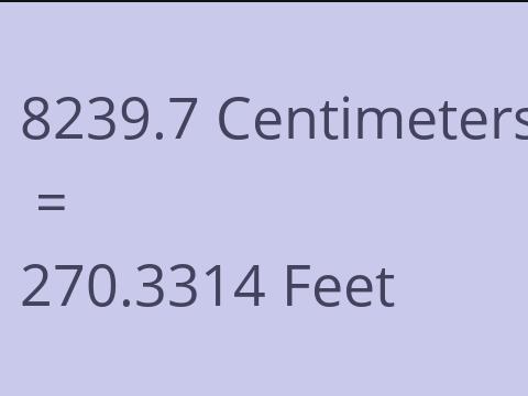 8239.7 CM TO FEET
