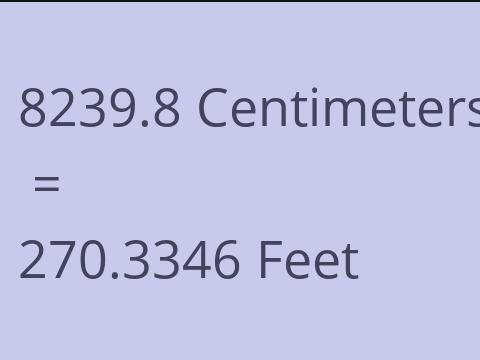 8239.8 CM TO FEET