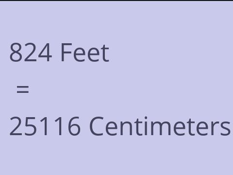 824 FEET TO CM