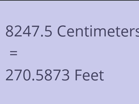 8247.5 CM TO FEET