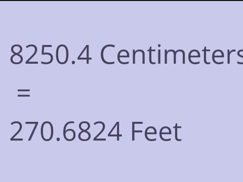 8250.4 CM TO FEET